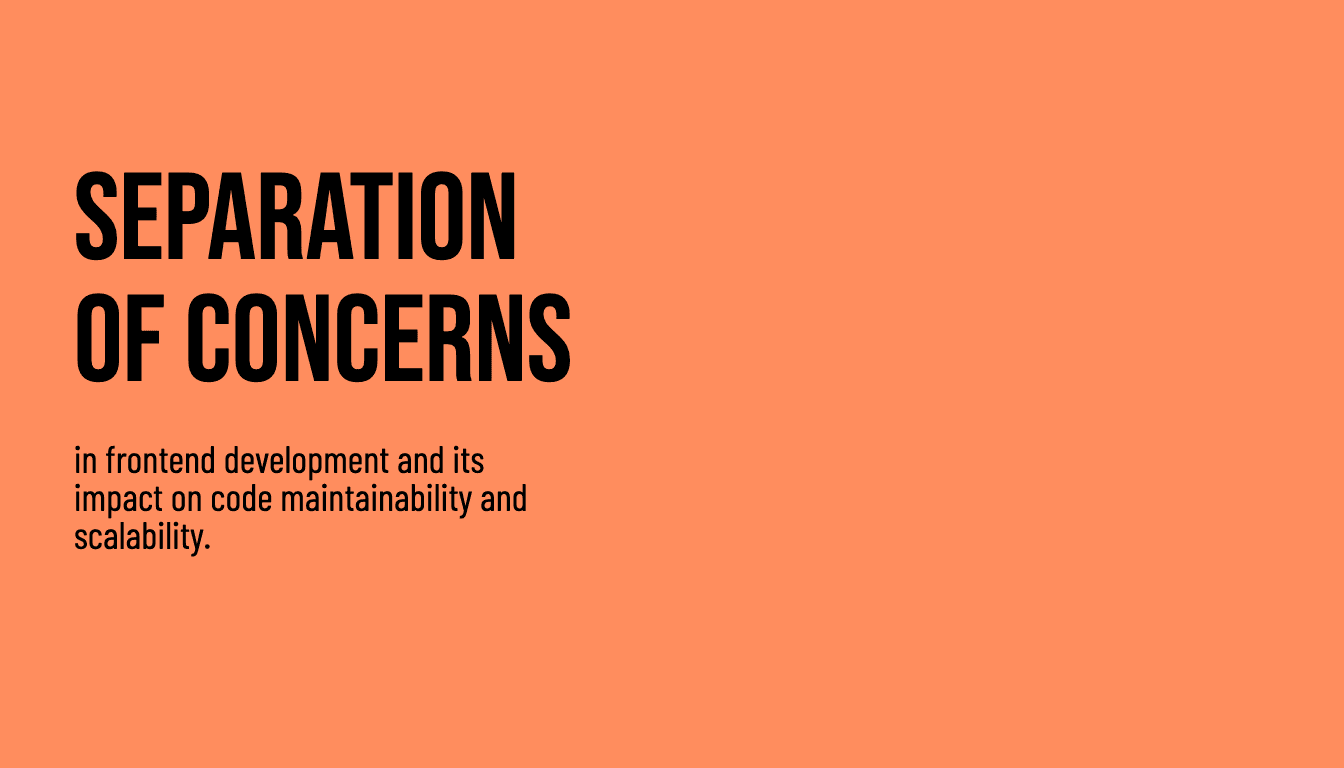 Separation of Concerns in Frontend Development